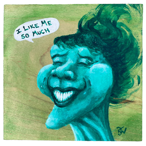 I Like Me So Much - acrylic painting on wood