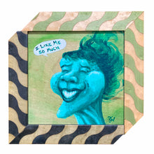 I Like Me So Much - acrylic painting on wood