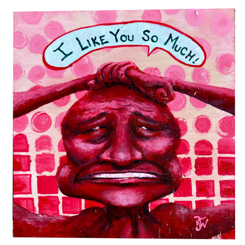 I Like You So Much - acrylic painting on wood