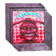 I Like You So Much - acrylic painting on wood